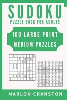 Sudoku Puzzle Book For Adults: 100 Large Print Medium Puzzles for Sudoku Lovers and Fanatics 1702179958 Book Cover