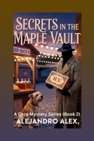 Secrets in the Maple Vault: A Cozy Mystery Series (Book 2) B0FVT7WDGD Book Cover