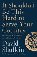 It Shouldn't Be This Hard to Serve Your Country 1541762657 Book Cover