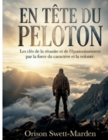 En tête du peloton: Les cles de la réussite et de l'épanouissement par la force du caractère et la volonté (French Edition) 2322655473 Book Cover