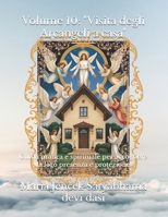 Volume 10: "Visita degli Arcangeli a casa": Guida pratica e spirituale per accogliere la loro presenza e protezione (Collana libri Angeli ed Arcangeli) (Italian Edition) B0FPWLSRQF Book Cover