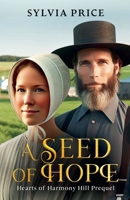 A Seed of Hope (Hearts of Harmony Hill Prequel) B0DT7R1HVT Book Cover