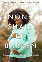 None Shall Be Barren: A complete armor for breaking every yoke of barrenness 1977931200 Book Cover
