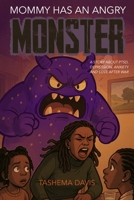 Mommy Has An Angry Monster: A story about PTSD, Anxiety, Depression and love after war B0H21MQRMQ Book Cover