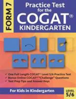 Practice Test for the CogAT Kindergarten Form 7 Level 5/6: Gifted and Talented Test Prep for Kindergarten, CogAT Kindergarten Practice Test; CogAT Form 7 Grade K, Gifted and Talented CogAT Test Prep,  0997768037 Book Cover