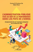 L'administration publique face au défi de la performance dans les pays de l'UEMOA: Enseignements tirés de l'expérience sénégalaise sur la réforme de l'Etat (Harmattan Sénégal) (French Edition) 2343231192 Book Cover