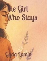 The Girl Who Stays B0FMLCHJHV Book Cover