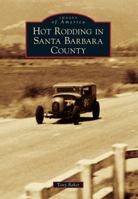 Hot Rodding in Santa Barbara County 1467132187 Book Cover