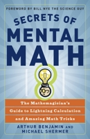 Secrets of Mental Math: The Mathemagician's Guide to Lightning Calculation and Amazing Math Tricks 0929923545 Book Cover