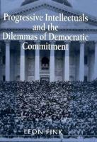 Progressive Intellectuals and the Dilemmas of Democratic Commitment 0674713907 Book Cover