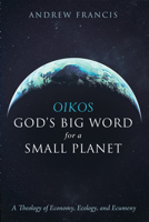 Oikos: God's Big Word for a Small Planet 1498235174 Book Cover