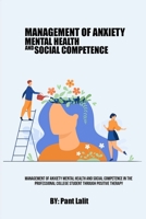 Management of Anxiety Mental Health And Social Competence In The Professional College Student Through Positive Therapy 8280321209 Book Cover
