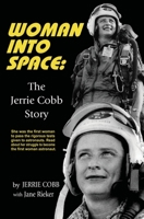 Woman Into Space: the Jerrie Cobb Story 1958425052 Book Cover