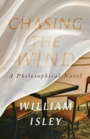 Chasing the Wind: A Philosophical Novel B0GSJZPF1K Book Cover