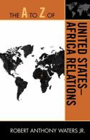 A to Z of United States-Africa Relations 0810875519 Book Cover