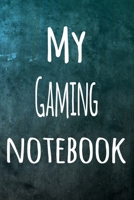 My Gaming Notebook: The perfect way to record your hobby - 6x9 119 page lined journal! 1695883543 Book Cover
