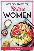 Super Easy Recipes for Mature Women 1804771643 Book Cover