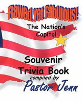 Flawed Yet Fabulous!: Souvenir Trivia Book -The Nation's Capital 1441416005 Book Cover