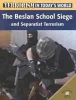 The Beslan School Siege And Separatist Terrorism (Terrorism in Today's World) 0836865634 Book Cover