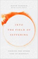 Into the Field of Suffering: Finding the Other Side of Burnout 0197666736 Book Cover
