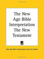 The New Age Bible Interpretation The New Testament 0766128865 Book Cover