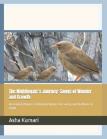 The Nightingale’s Journey: Songs of Wonder and Growth: 40 Original Rhymes Celebrating Nature, Discovery, and the Magic of Flight (Little Wings: Lifelong Journey Rhymes Series) B0H2XYVD3M Book Cover