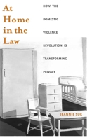 At Home in the Law: How the Domestic Violence Revolution Is Transforming Privacy 0300172621 Book Cover