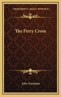 The fiery cross,: By John Oxenham 1018955887 Book Cover