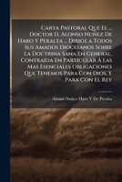 Carta Pastoral Que El ... Doctor D. Alonso Nuñez De Haro Y Peralta ... Dirige a Todos Sus Amados Diocesanos Sobre La Doctrina Sana En General, ... Con Dios, Y Para Con El Rey 1147284660 Book Cover