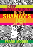 Deep Conversations In The Shaman's Den, Volume 1 151169145X Book Cover