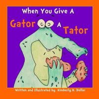 Whenyou Give a Gator a Tator 1537688375 Book Cover