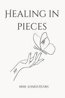 Healing in Pieces B0FFMYHBVK Book Cover