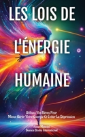 Les Lois De L'Énergie Humaine: Utilisez Vos Rêves Pour Mieux Gérer Votre Énergie Et Éviter La Dépression (French Edition) 2366700733 Book Cover