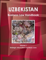 Uzbekistan Business Law Handbook Strategic Information and Basic Laws 1514502232 Book Cover