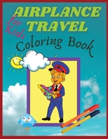 Airplane travel coloring book for kids: Big Coloring Book for Toddlers and Kids Who Love Airplanes 9732013281 Book Cover