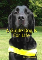 A Guide Dog Is For Life 1291921966 Book Cover