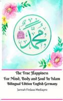 The True Happiness For Mind, Body and Soul In Islam Bilingual Edition English Germany 0464051266 Book Cover
