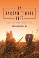 An Unconditional Life: Choosing Needs Over Wants 1491250682 Book Cover