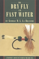 The Dry Fly and Fast Water 1568331568 Book Cover
