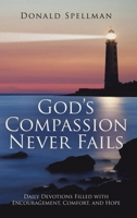 God's Compassion Never Fails: Daily Devotions Filled with Encouragement, Comfort, and Hope B0CV9HVLPW Book Cover
