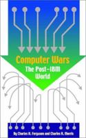 Computer Wars: How the West Can Win in a Post-IBM World 0812921569 Book Cover