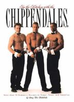 In the Kitchen With the Chippendales: More Than 70 Romantic Recipes to Tempt, Tease, and Tantalize 0762405694 Book Cover