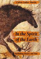 In the Spirit of the Earth: Rethinking History and Time 0801847095 Book Cover