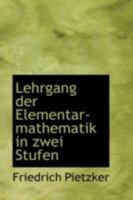 Lehrgang Der Elementar-Mathematik in Zwei Stufen 0526254068 Book Cover