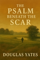 The Psalm Beneath The Scar B0FF58RHXL Book Cover