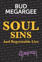 Soul Sins And Regrettable Lies 1540323897 Book Cover