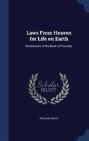 Laws From Heaven for Life On Earth: Illustrations of the Book of Proverbs 1015998313 Book Cover