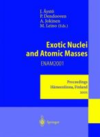 Exotic Nuclei and Atomic Masses: Proceedings of the Third International Conference on Exotic Nuclei and Atomic Masses ENAM2001. Hämeenlinna, Finland, 2-7 July 2001 3540001018 Book Cover