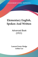 Elementary English, Spoken And Written: Advanced Book 1164630210 Book Cover