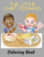 The Little Chef Cooking Coloring Book: Little Happy Cooks - A cooking Lovers Coloring Book for kids Aged 3-8 B0923M77D2 Book Cover